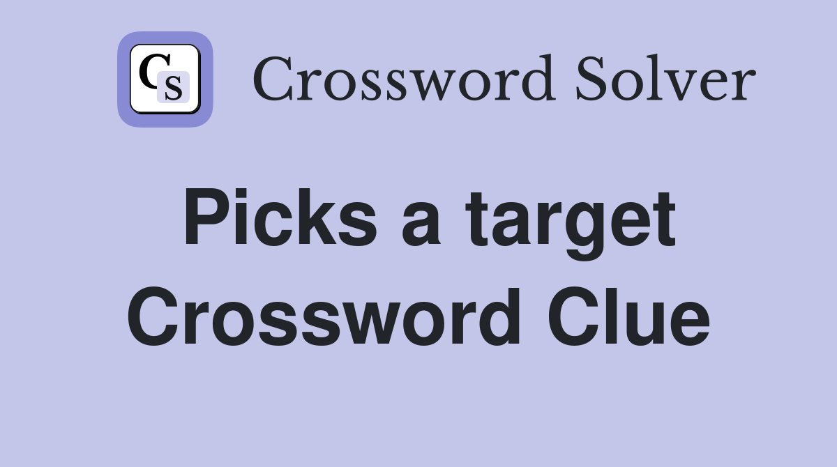 Picks a target Crossword Clue