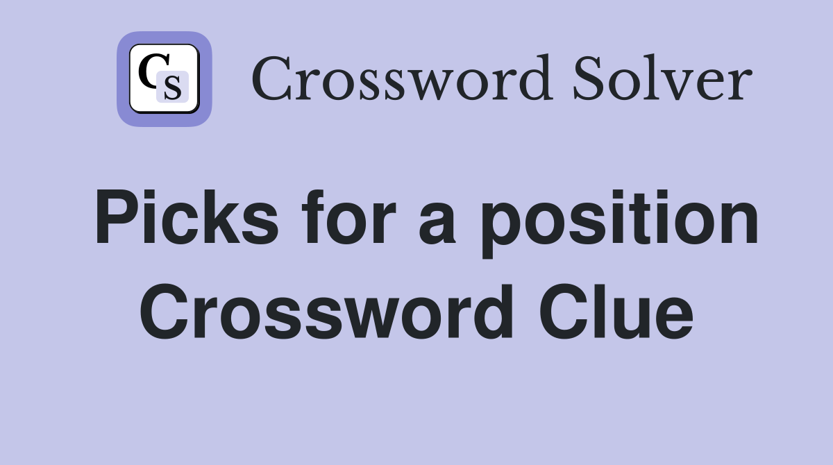 Picks for a position Crossword Clue
