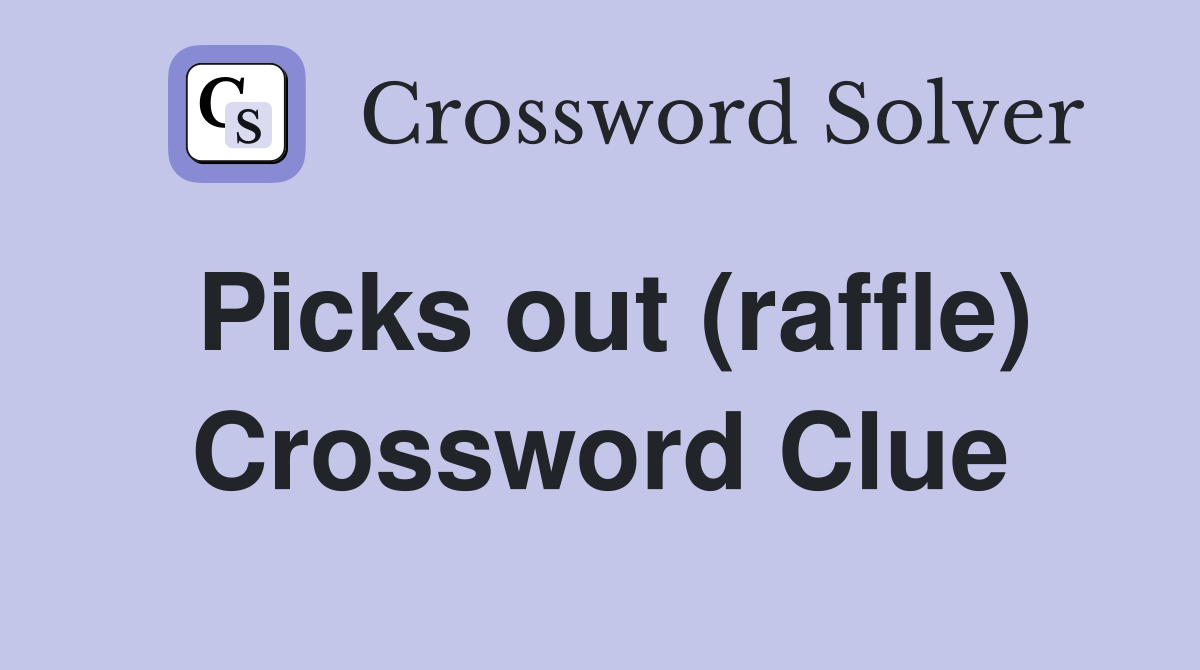 Picks out (raffle) Crossword Clue