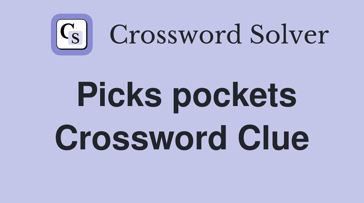 Picks pockets Crossword Clue