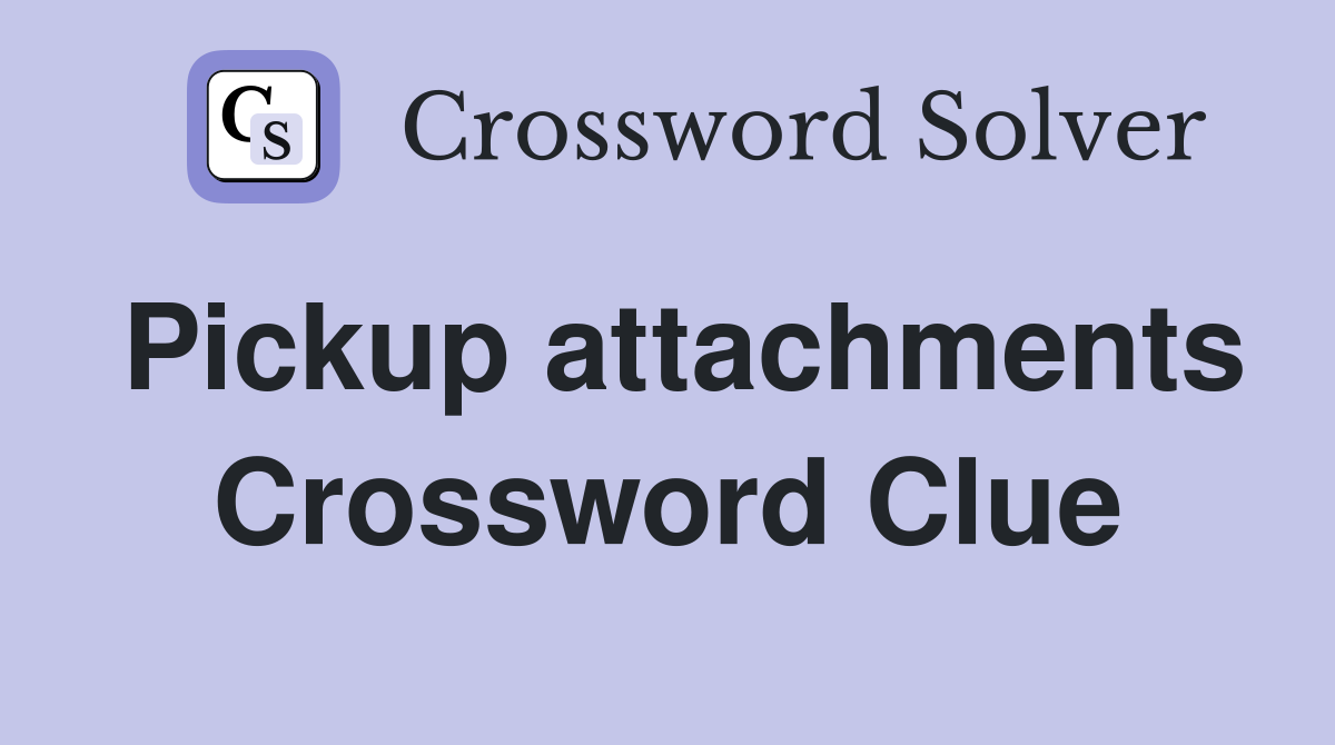 Pickup attachments Crossword Clue
