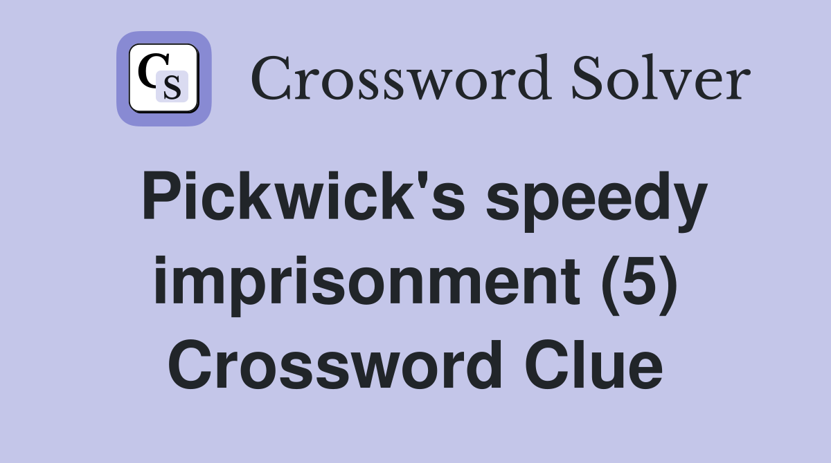 Pickwick's speedy imprisonment (5) Crossword Clue