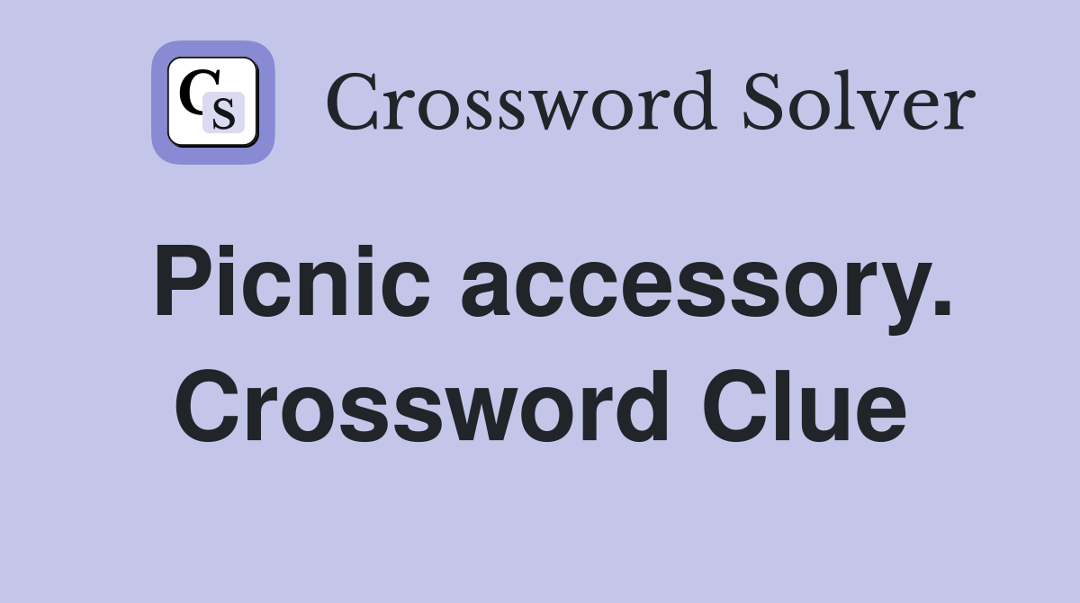 Picnic accessory. Crossword Clue