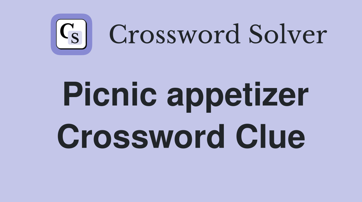 Picnic appetizer Crossword Clue