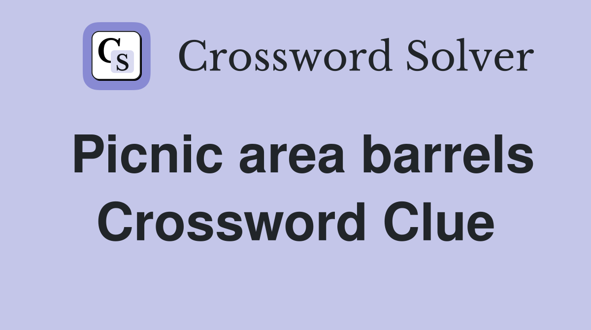 Picnic area barrels Crossword Clue