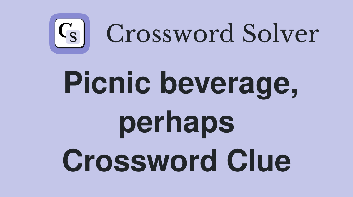 Picnic beverage, perhaps Crossword Clue