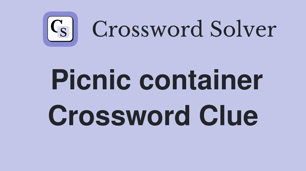 Picnic container Crossword Clue