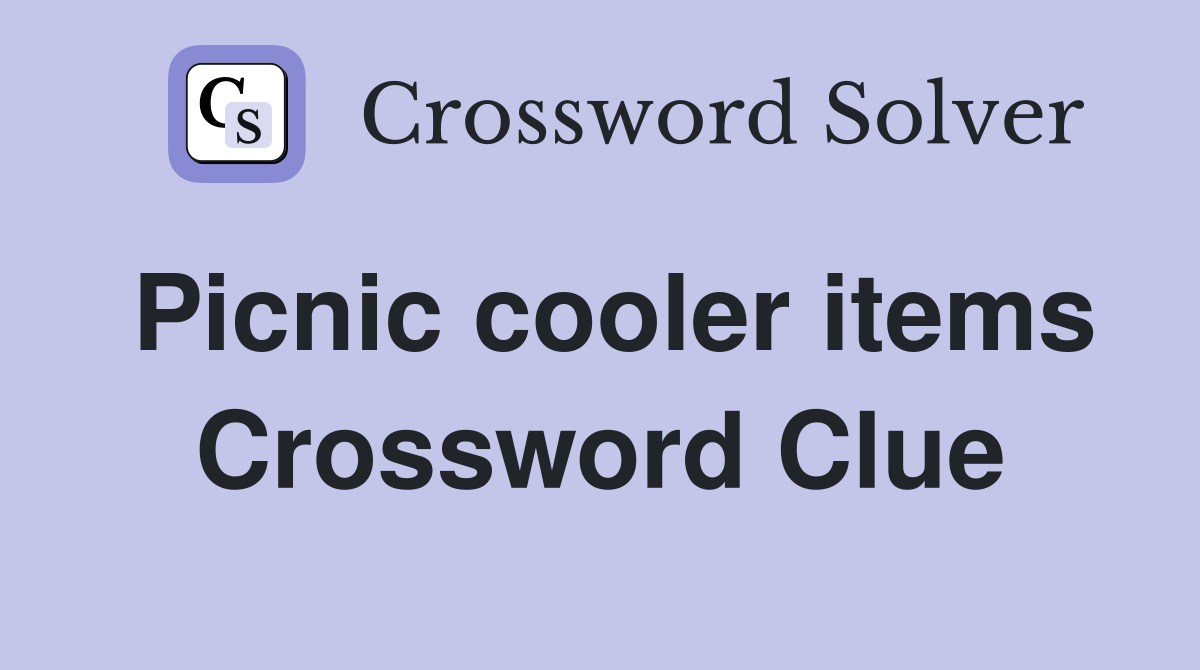 Picnic cooler items Crossword Clue