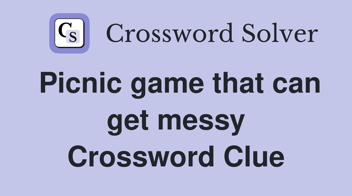 Picnic game that can get messy Crossword Clue