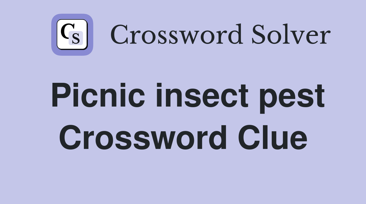 Picnic insect pest Crossword Clue