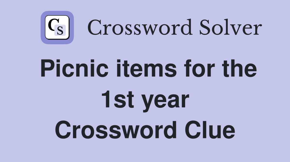 Picnic items for the 1st year Crossword Clue