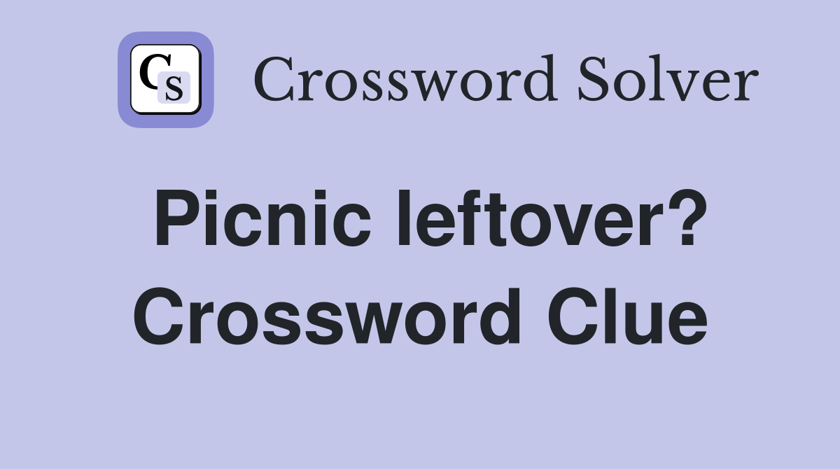 Picnic leftover? Crossword Clue
