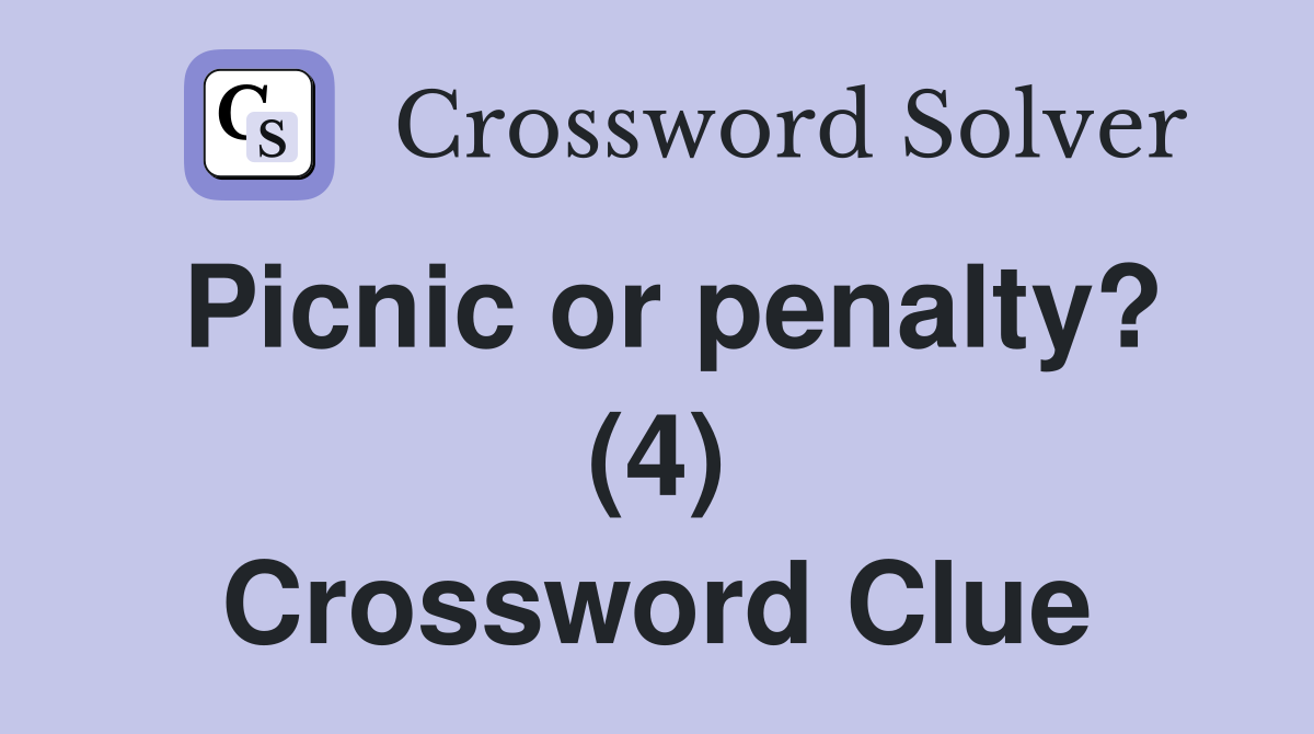 Picnic or penalty? (4) Crossword Clue