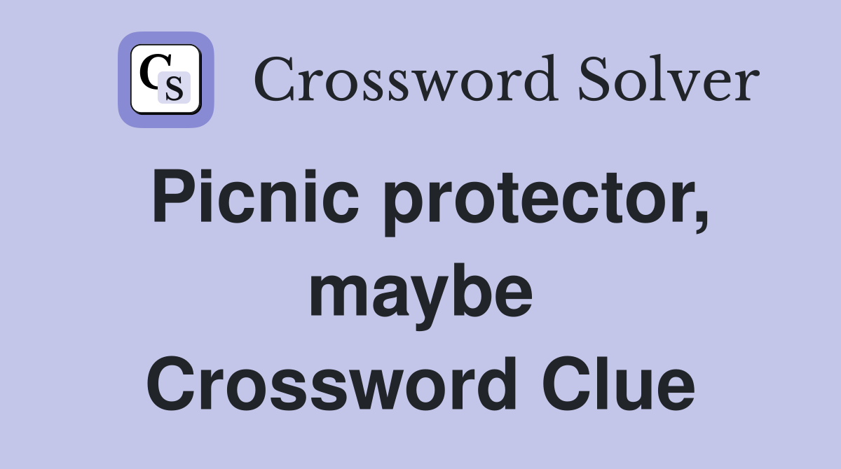 Picnic protector, maybe Crossword Clue