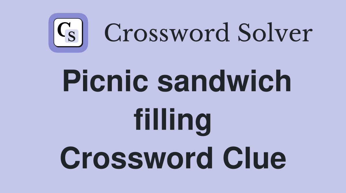 Picnic sandwich filling Crossword Clue