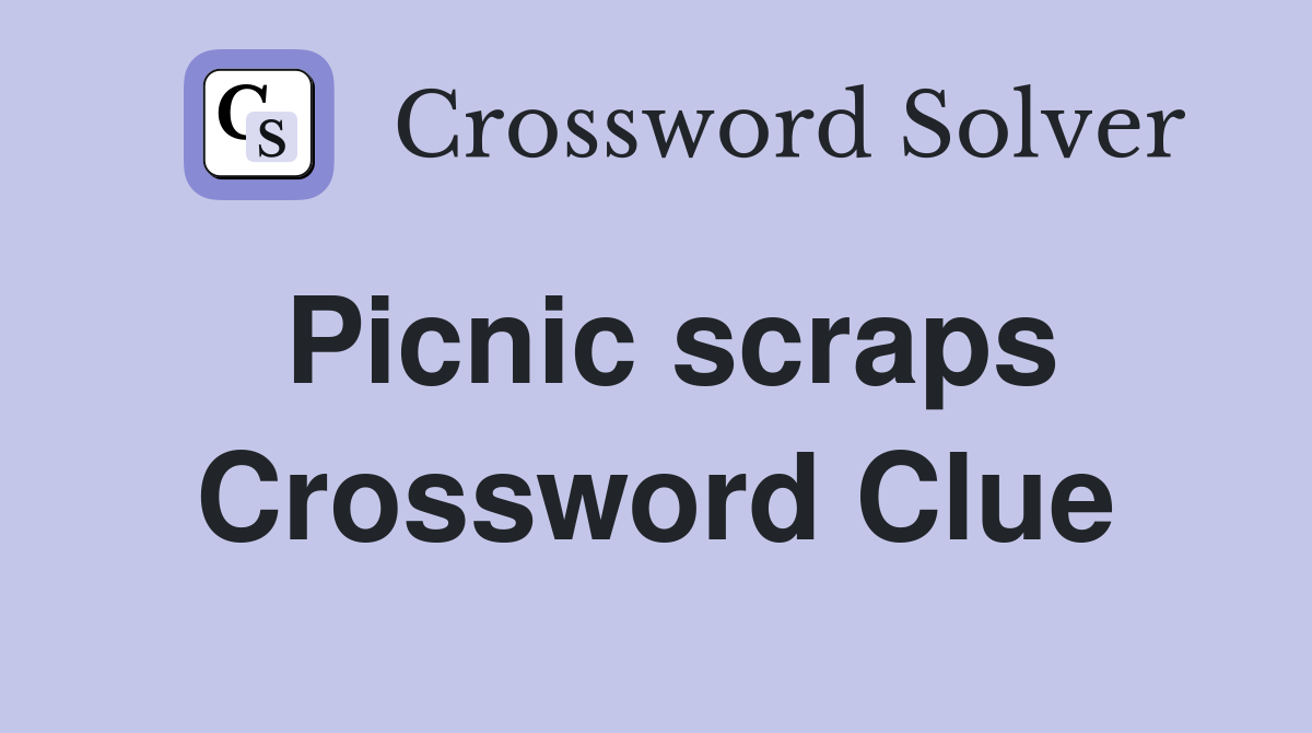 Picnic scraps Crossword Clue