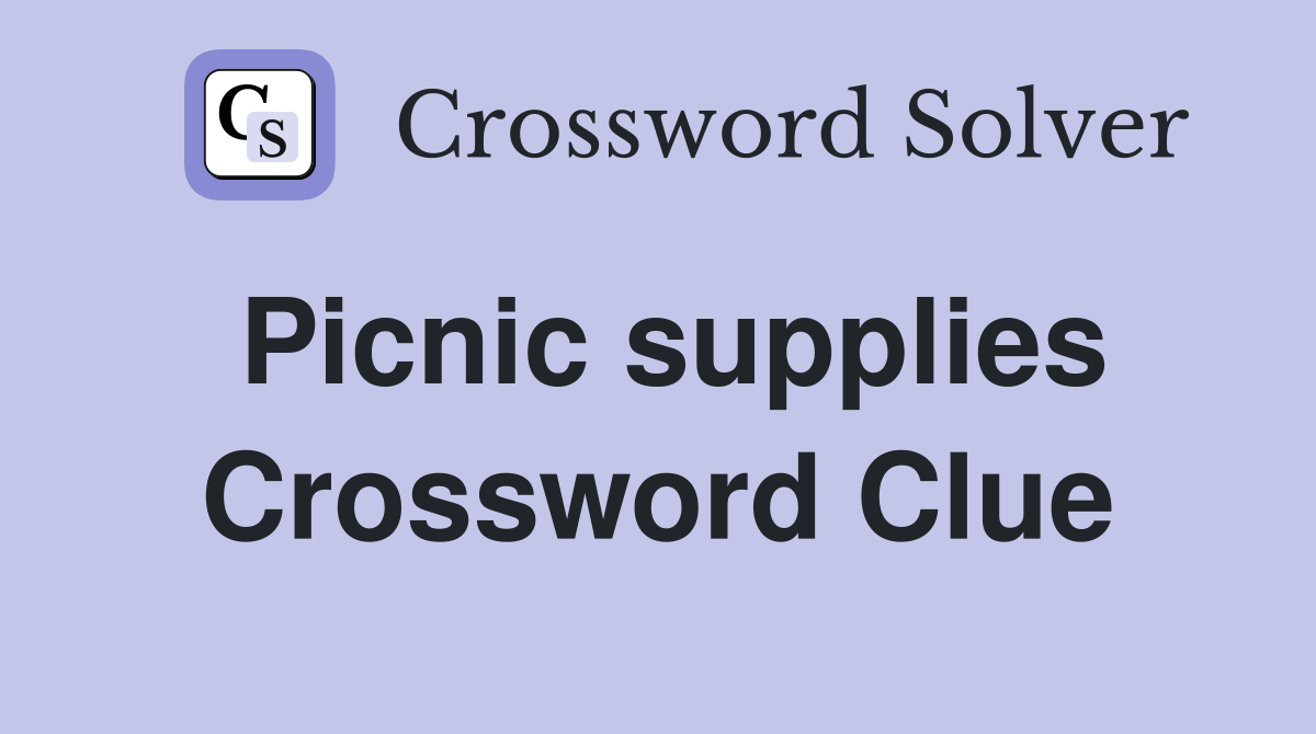 Picnic supplies Crossword Clue