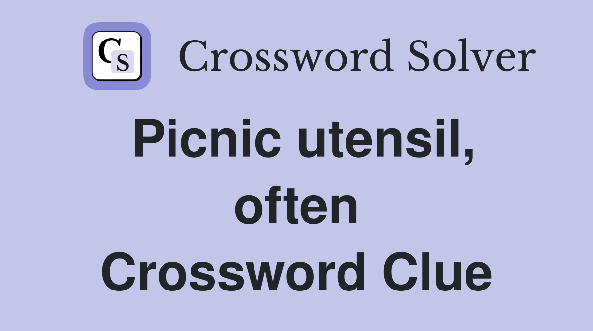 Picnic utensil, often Crossword Clue