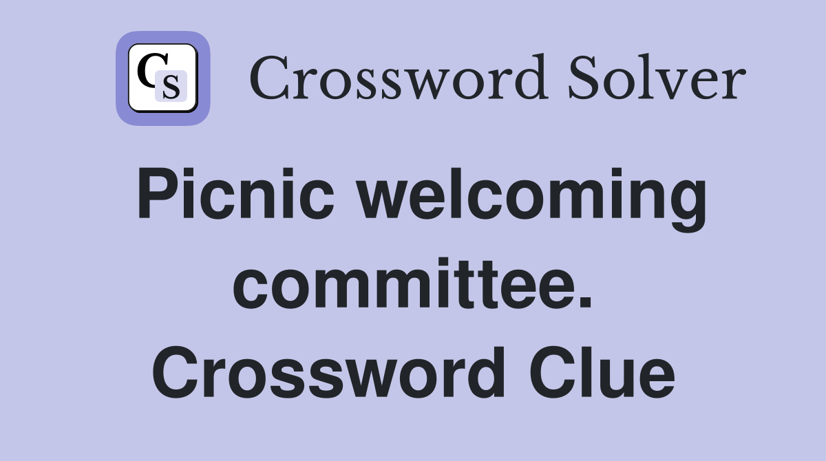 Picnic welcoming committee. Crossword Clue