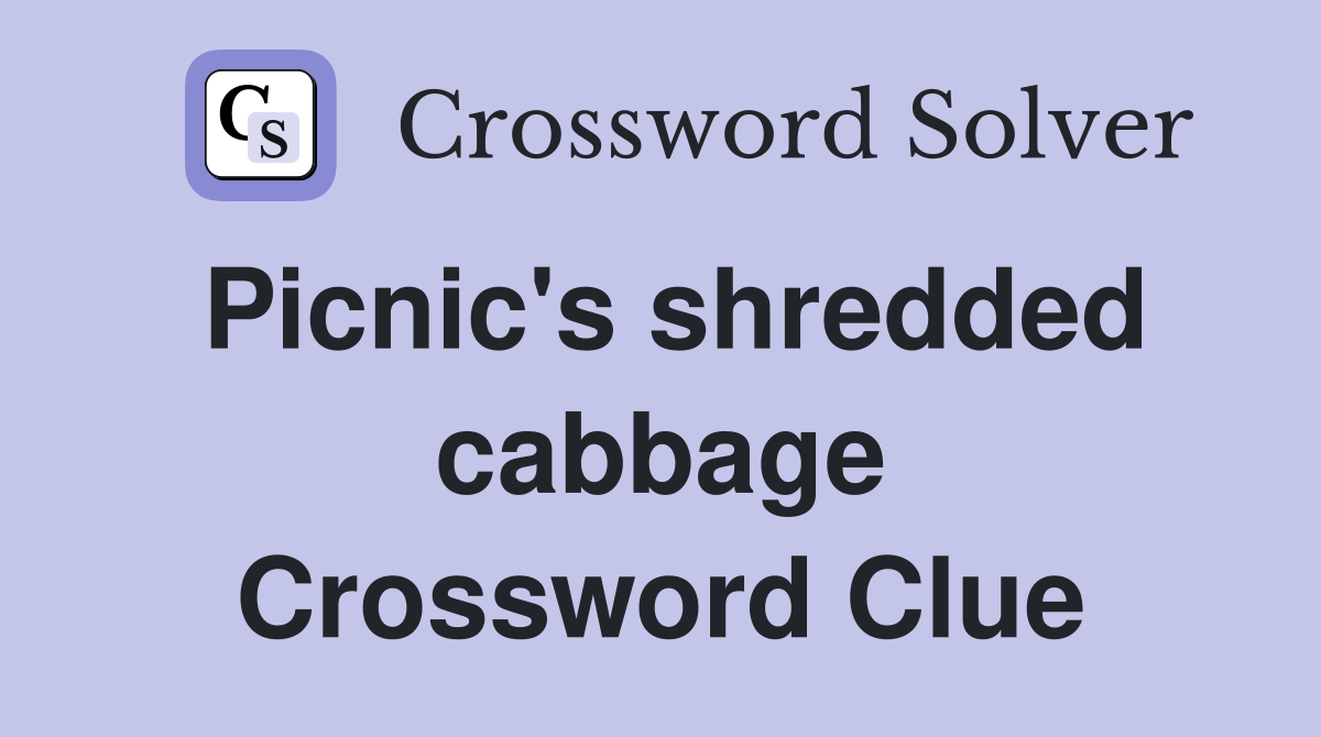 Picnic's shredded cabbage Crossword Clue