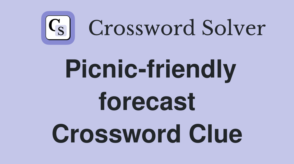 Picnic-friendly forecast Crossword Clue