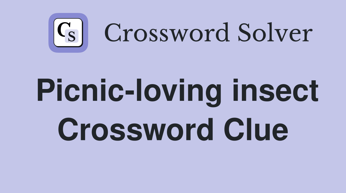 Picnic-loving insect Crossword Clue