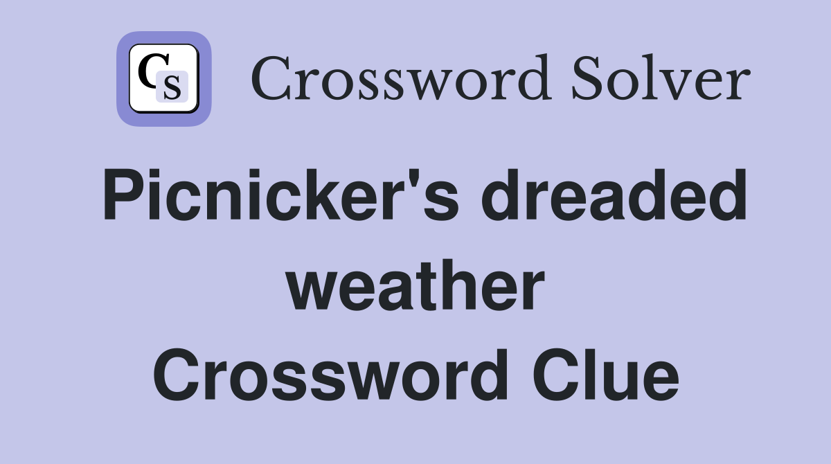 Picnicker's dreaded weather Crossword Clue
