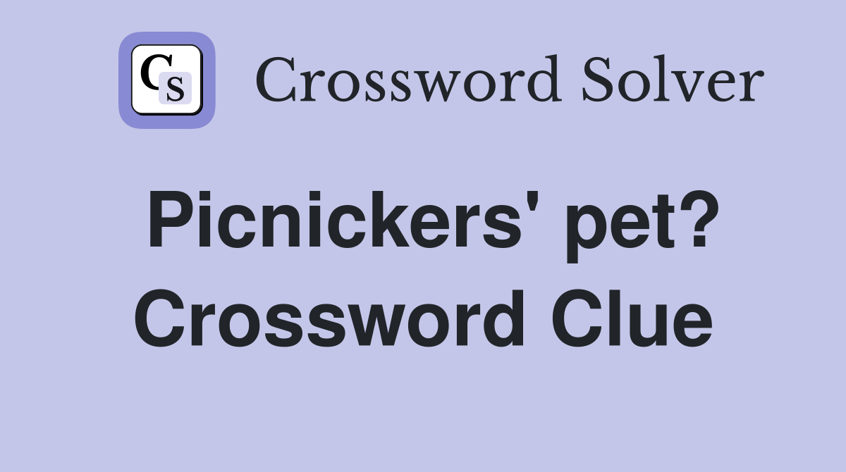 Picnickers' pet? Crossword Clue