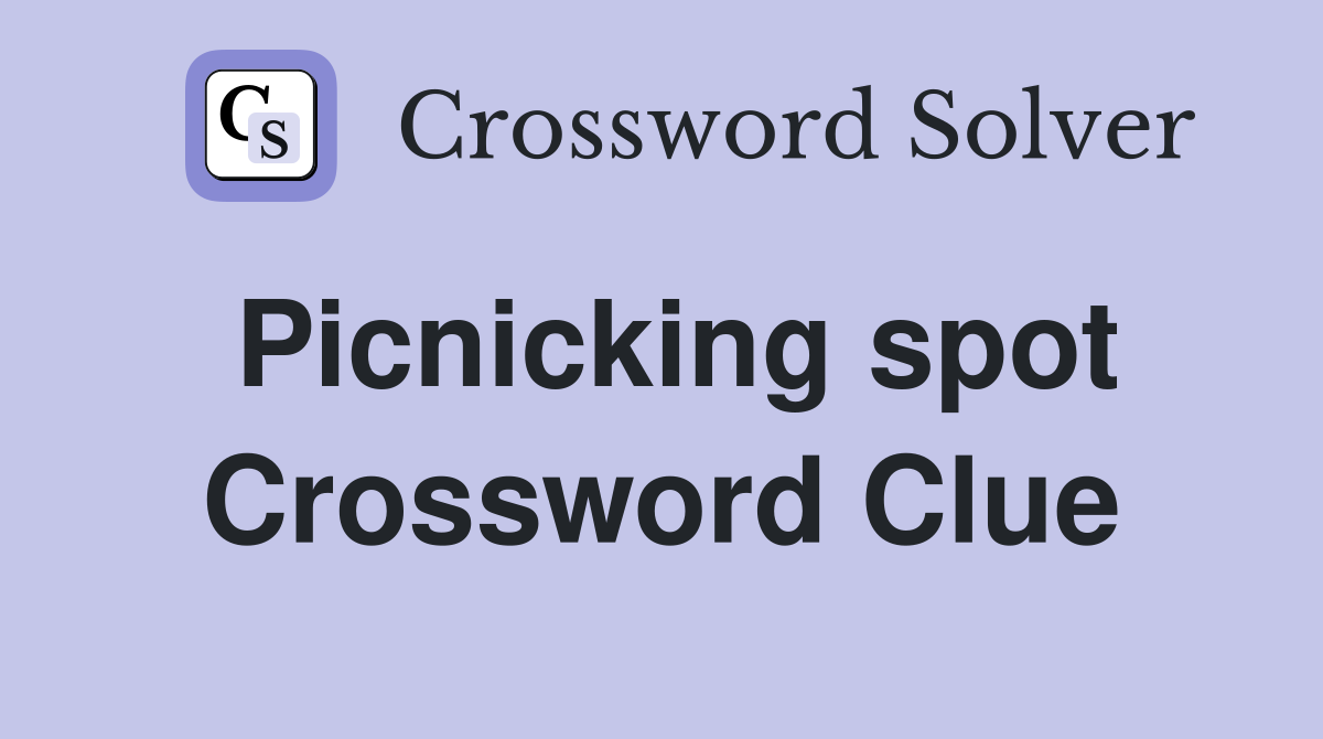 Picnicking spot Crossword Clue