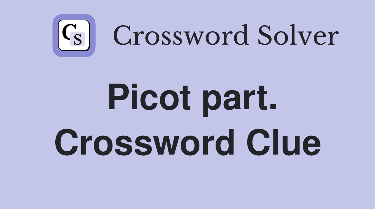 Picot part. Crossword Clue