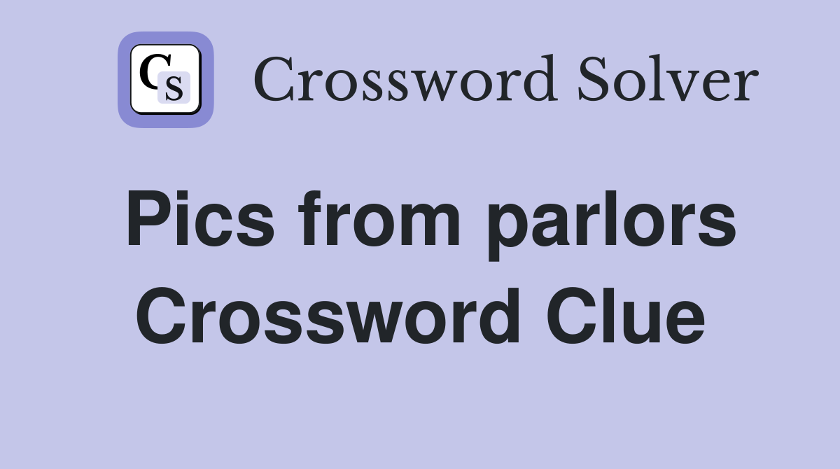 Pics from parlors Crossword Clue