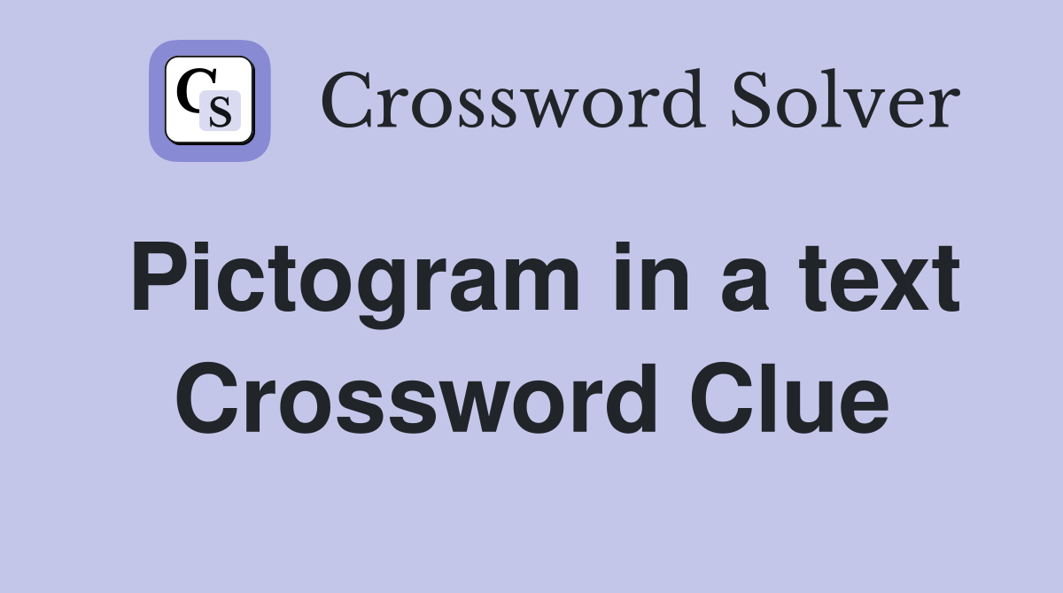 Pictogram in a text Crossword Clue