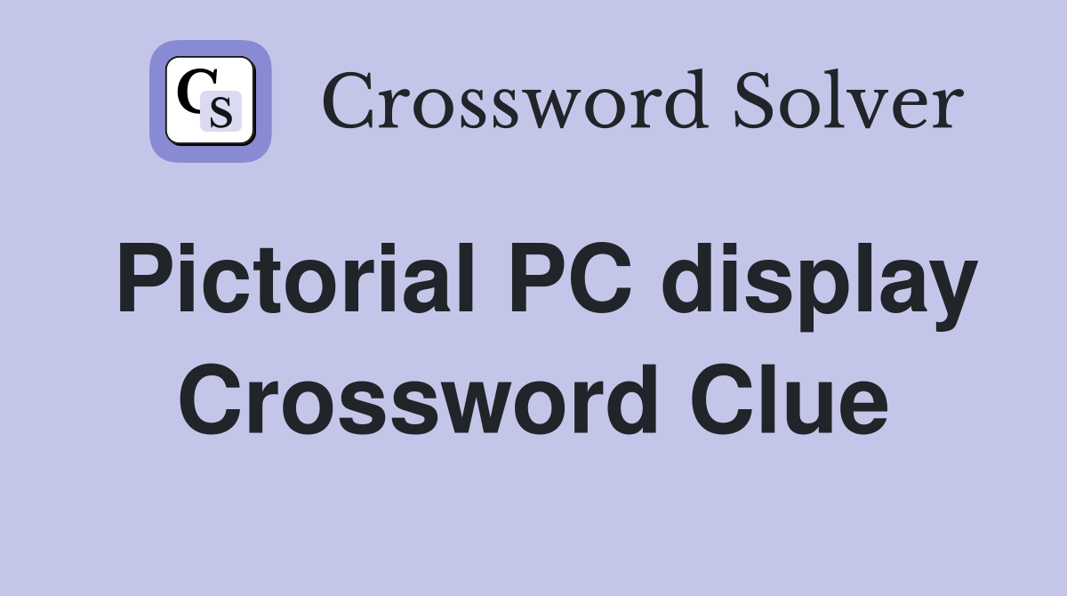 Pictorial PC display Crossword Clue