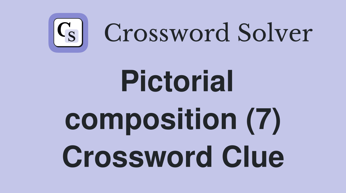 Pictorial composition (7) Crossword Clue
