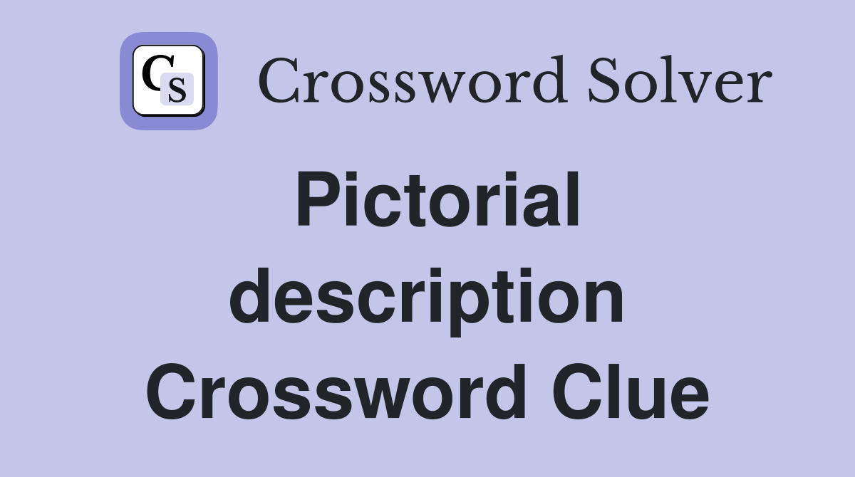 Pictorial description Crossword Clue