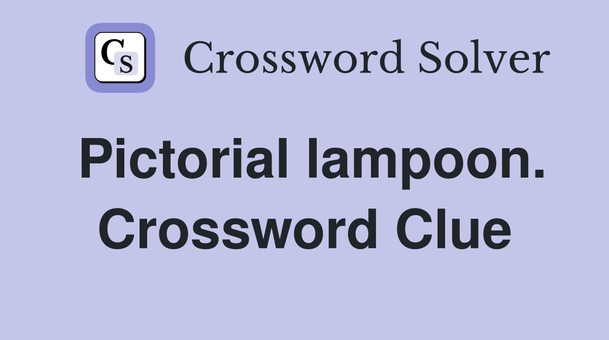 Pictorial lampoon. Crossword Clue