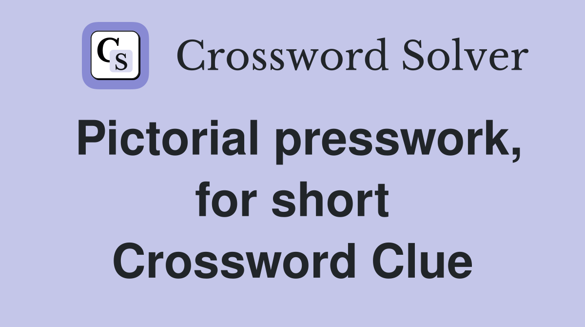 Pictorial presswork, for short Crossword Clue