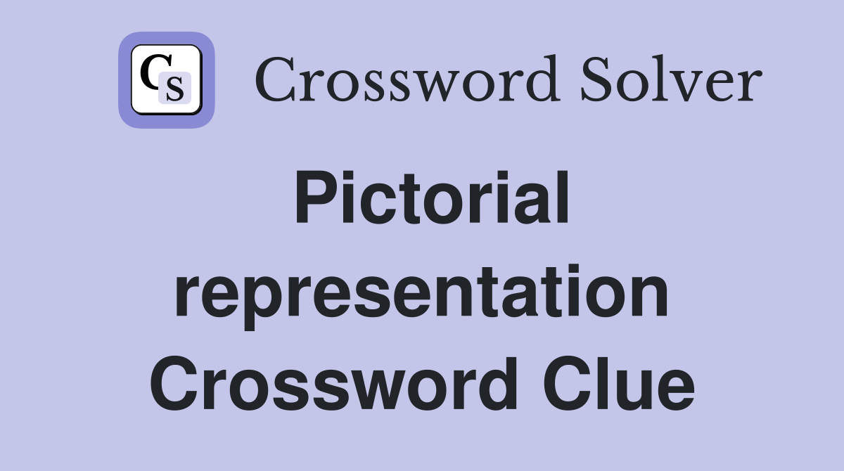 Pictorial representation Crossword Clue