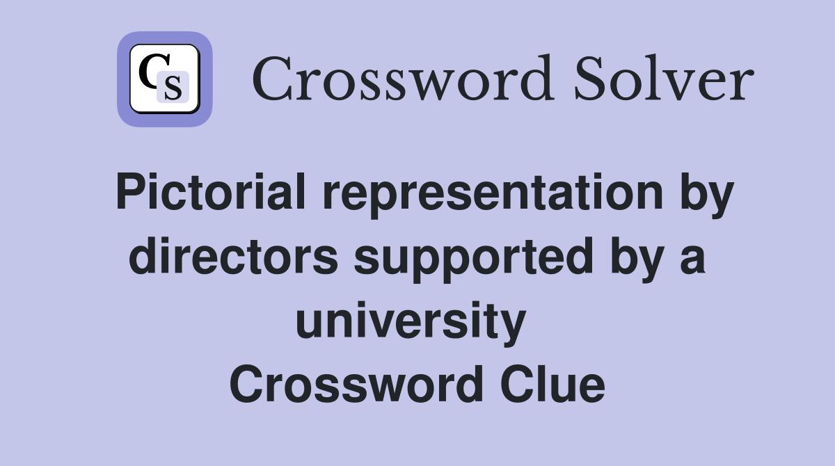 Pictorial representation by directors supported by a university  Crossword Clue