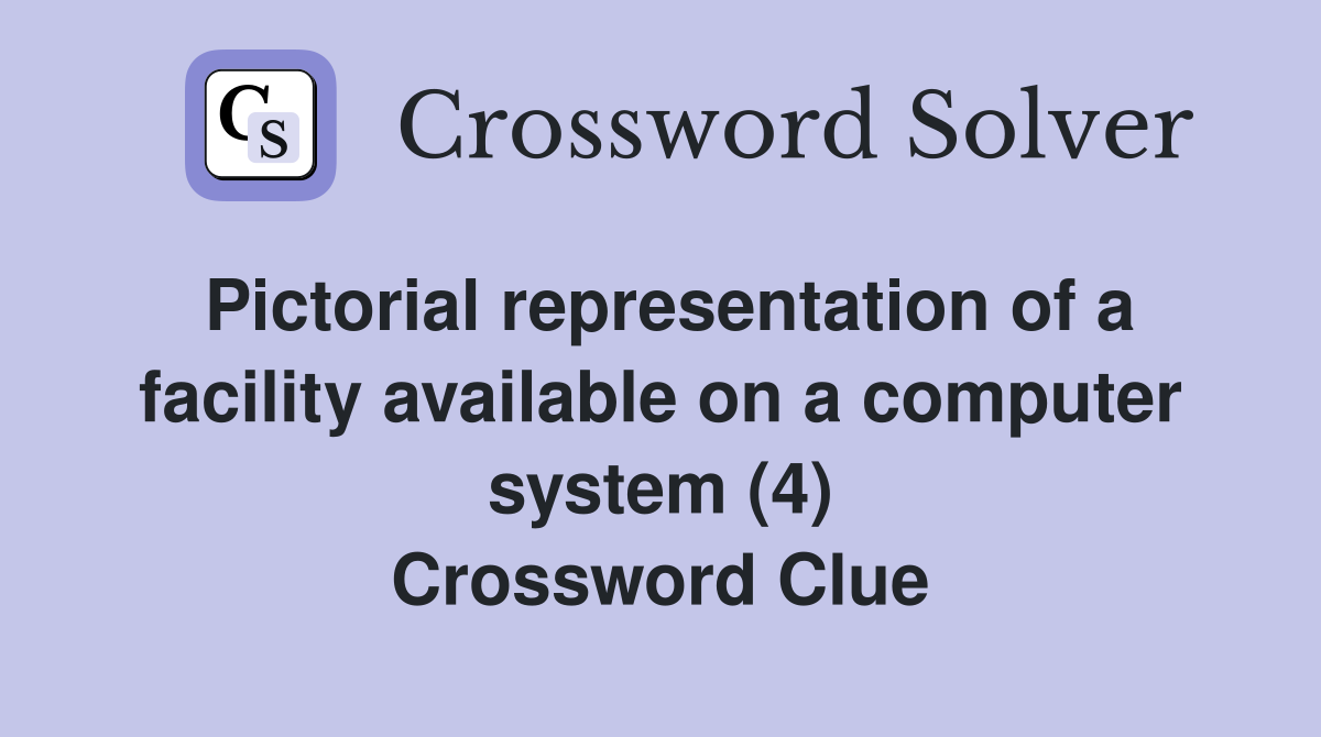 Pictorial representation of a facility available on a computer system (4) Crossword Clue