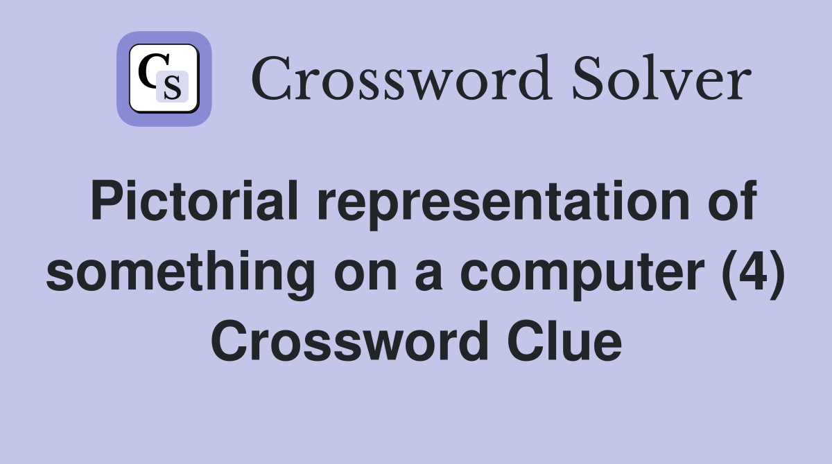 Pictorial representation of something on a computer (4) Crossword Clue