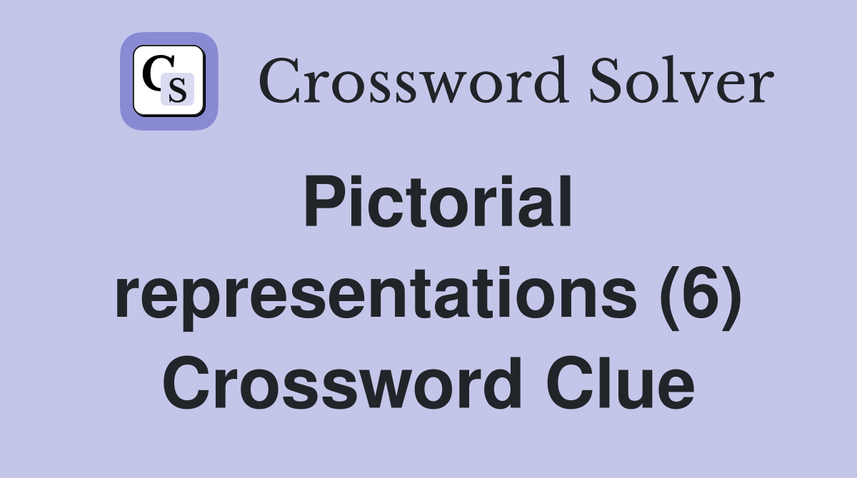 Pictorial representations (6) Crossword Clue