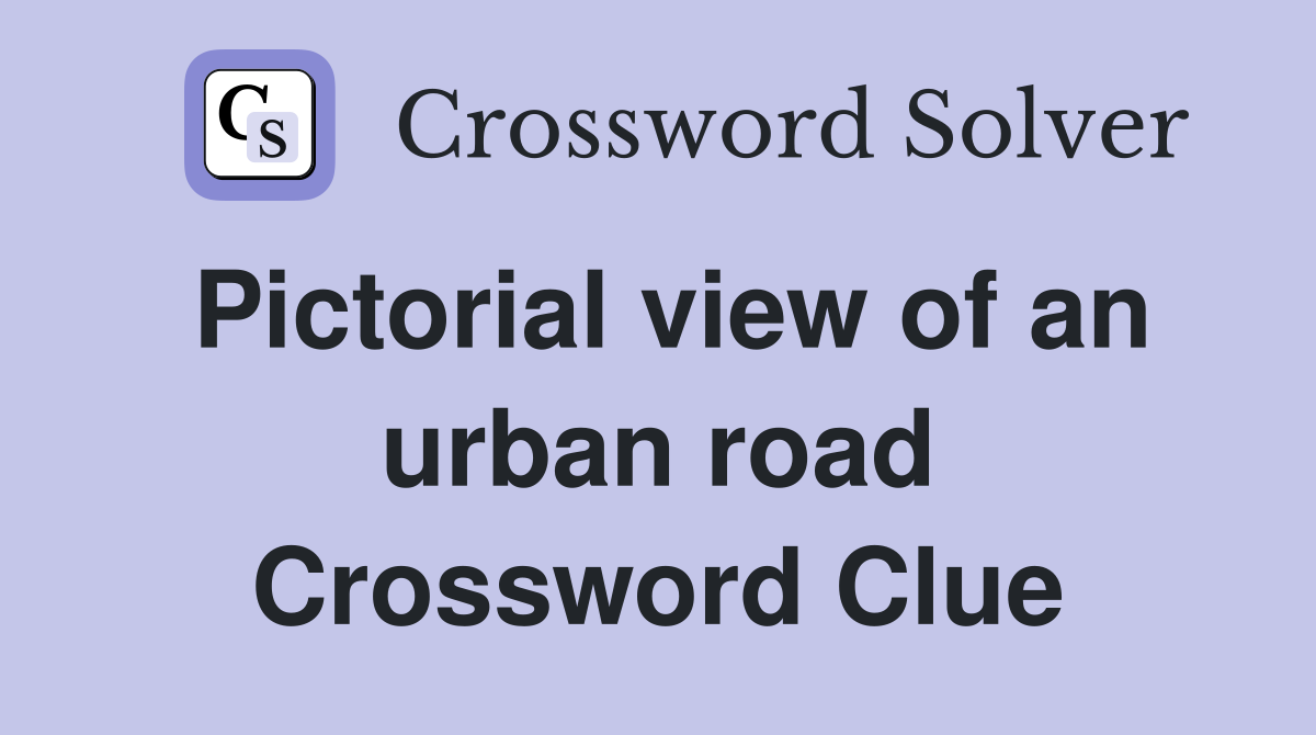 Pictorial view of an urban road Crossword Clue