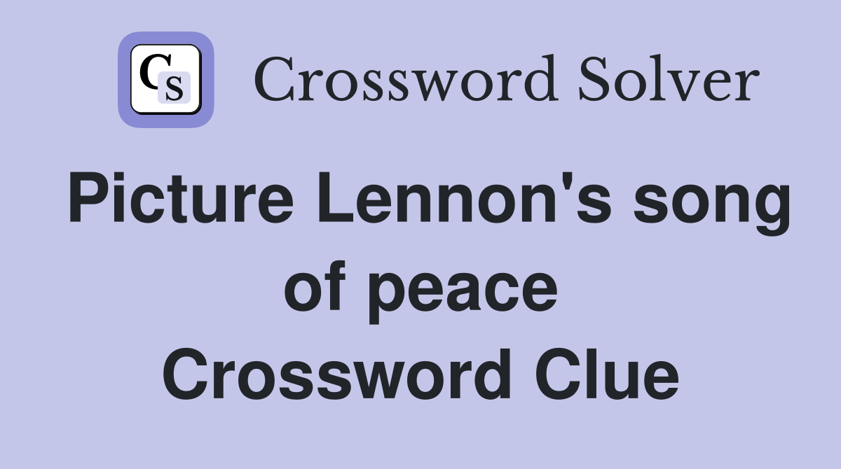 Picture Lennon's song of peace Crossword Clue