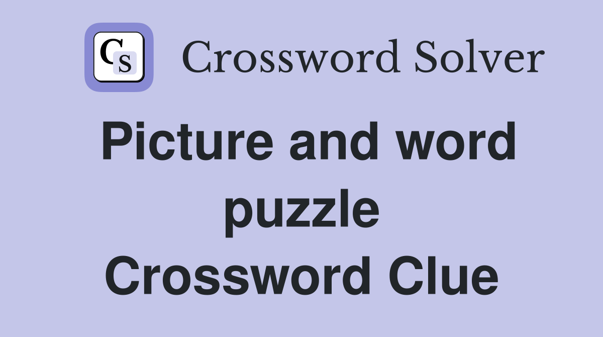 Picture and word puzzle Crossword Clue