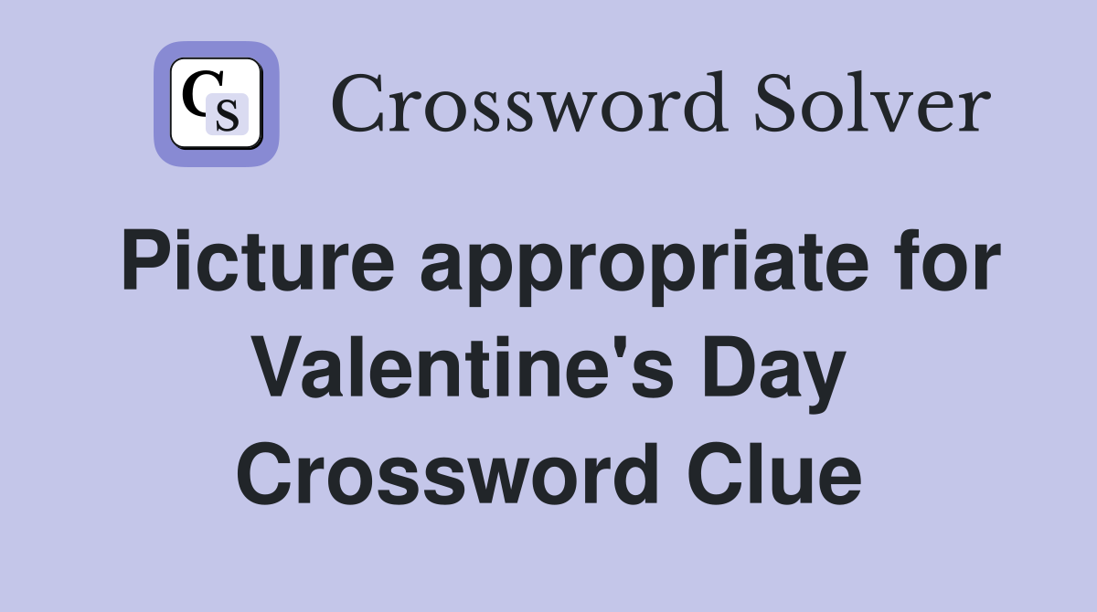 Picture appropriate for Valentine's Day Crossword Clue