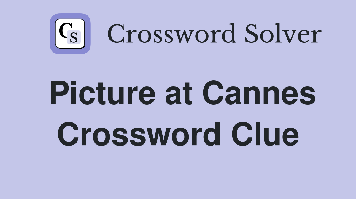 Picture at Cannes Crossword Clue