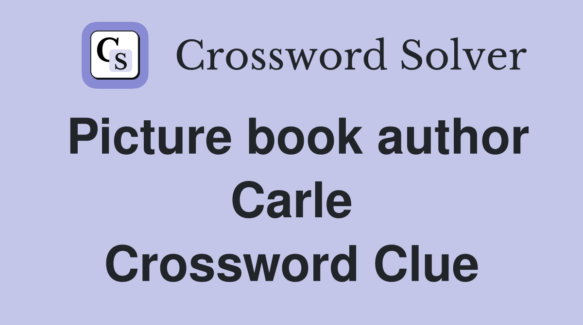 Picture book author Carle Crossword Clue