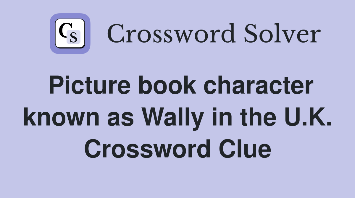 Picture book character known as Wally in the U.K. Crossword Clue