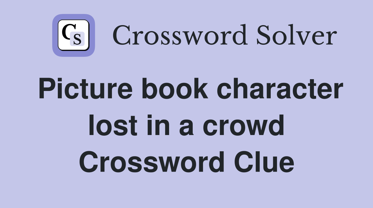 Picture book character lost in a crowd Crossword Clue